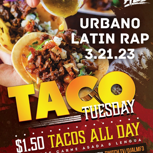 AL3: Taco Tuesday Lunch Mix 3.21.23 Urbano Latin Rap