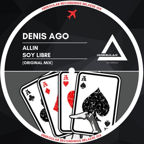 Denis Ago - Soy Libre (Original Mix) Irregular Recordins