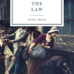 download KINDLE 📋 The Law by  Frédéric Bastiat &  Patrick James Stirling KINDLE PDF