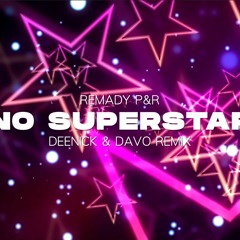 Remady P&R - No Superstar (DeeNick & DAVO Remix) (SC CUT) (EXT FREE DOWNLOAD)