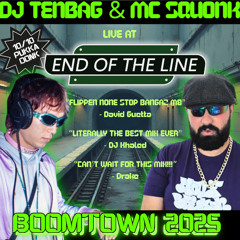 DJ TENBAG & MC SQUONK @ END OF THE LINE -  BOOMTOWN 2025 MIX