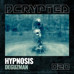 DeGuzman - Hypnosis (Original Mix) on DCRYPTED