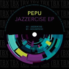 Premiere: Pepu - Jazzercise (Original Mix)