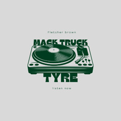 Fletcher Brown - Mack Truck Tyre (Free DL)