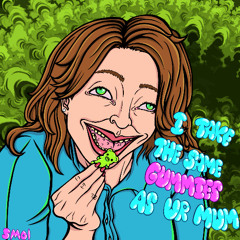i take the same gummies as ur mom