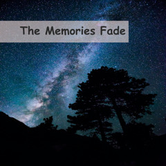 The Memories Fade