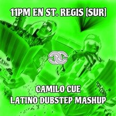 11PM EN ST. REGIS [SUR] (Camilo Cue Latino Dubstep Mashup)