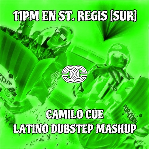 11PM EN ST. REGIS [SUR] (Camilo Cue Latino Dubstep Mashup)