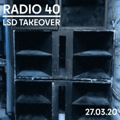 RADIO 40 LSD TAKEOVER - 27.03.20