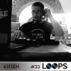 Loops Podcast #33 KHIRM