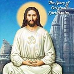 Read KINDLE 💗 The Christ of India: The Story of Original Christianity by Abbot Georg