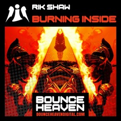 Rik Shaw - Burning Inside - BounceHeaven.co.uk