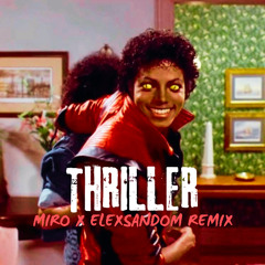 Thriller (MIRO X ELEXSANDOM REMIX)