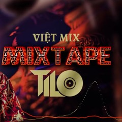 Mixtape - Việt Mix Sung Tươi Part 1 - TILO Mix