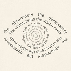 The Observatory - The Vision Reels
