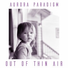 Aurora Paradigm - Out Of Thin Air