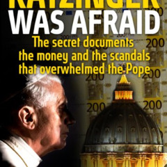 Read PDF 📫 Ratzinger was afraid: The secret documents, the money and the scandals th