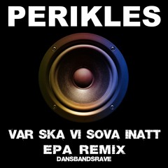 Perikles -Var Ska Vi Sova Inatt - Epa Remix Dansbandsrave