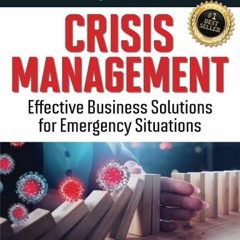 Free read✔ The Refractive Thinker? Vol. XX CRISIS MANAGEMENT: Effective Business Solutions For E