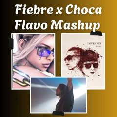 FIEBRE X CHOCA (FLAVO FREE MASHUP)