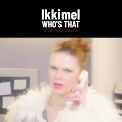 WHO'S THAT - Ikkimel (Trance Mix)