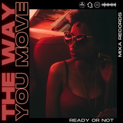 Ready Or Not - The Way You Move