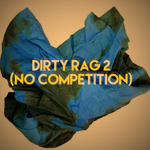 Dirty Rag 2 (No Competition)