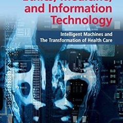 [Free] EBOOK 📖 Ethics, Medicine, and Information Technology: Intelligent Machines an