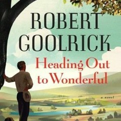 (PDF) Download Heading Out to Wonderful BY : Robert Goolrick