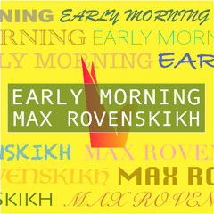 Max Rovenskikh - Early morning.