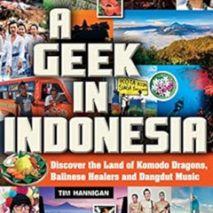 Read KINDLE 📦 A Geek in Indonesia: Discover the Land of Balinese Healers, Komodo Dra