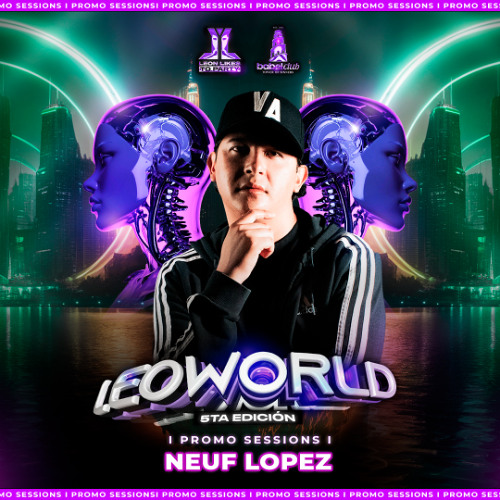 LEOWORLD 5th Aniversary Leon Likes To Party - Neuf Lopez (Special Podcast)