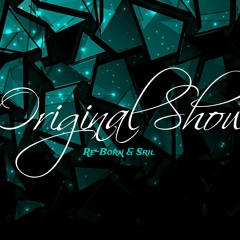 RE-Born & Sril - Original Show