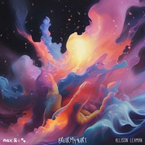Break My Heart- max & i, Allison Lehman