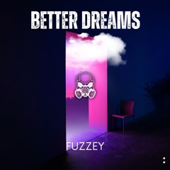 Fuzzey - Better Dreams [GZK-021]