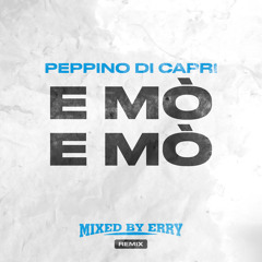 E mò e mò (Mixed By Erry Remix) [Radio Edit] (Mixed By Erry Remix (Radio Edit))