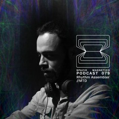 Rhythm Assembler // MTD - Spazio Magnetico Podcast [079]