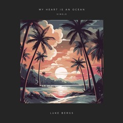 My Heart Is An Ocean (Out On Spotify!)
