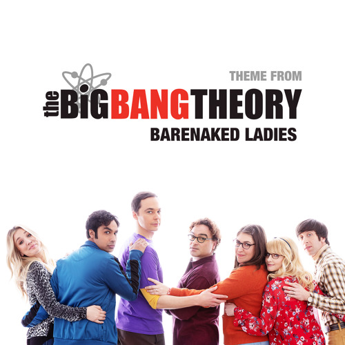 Stream Barenaked Ladies | Listen to Theme From The Big Bang Theory playlist  online for free on SoundCloud