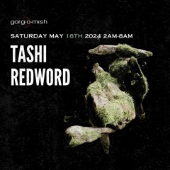 TASHI Gorg-O-Mish May 18th 2024