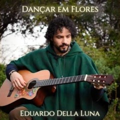Dançar em Flores - Eduardo Della Luna