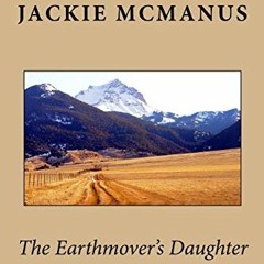 FREE EPUB ✅ The Earthmover's Daughter by  Jackie McManus KINDLE PDF EBOOK EPUB