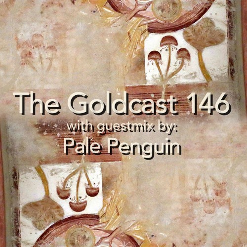 The Goldcast 146 (Oct 10, 2025) with guestmix by Pale Penguin