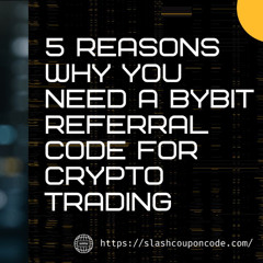 5 Reasons Why You Need a Bybit Referral Code