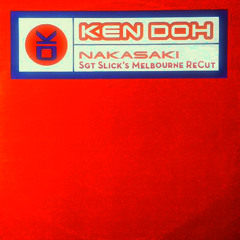 Ken Doh - Nakasaki (Sgt Slick's Melbourne ReCut)