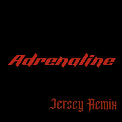 Adrenaline (Jersey Club Remix)