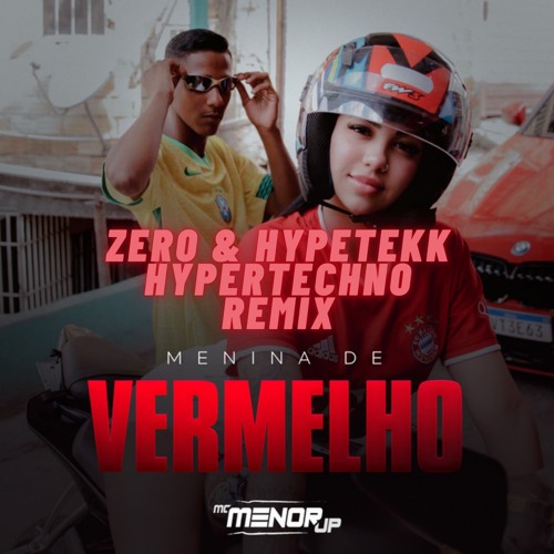 MC Menor JP - Menina De Vermelho (ZERO & Hypetekk Hypertechno Remix)
