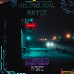 Mr. Polska - Dotyk (Touch) (Curled Boy Remix)