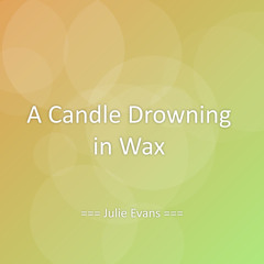 A Candle Drowning in Wax
