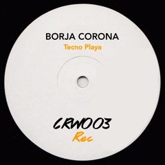 Borja Corona - Tecno Playa (Edit)